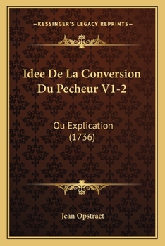 Paperback Idee De La Conversion Du Pecheur V1-2: Ou Explication (1736) [French] Book