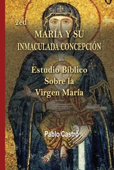 Paperback 2ed María y su Inmaculada Concepción: Estudio Bíblico Sobre la Virgen María [Spanish] Book