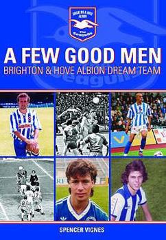 Hardcover A Few Good Men: Brighton & Hove Albion Dream Team Book