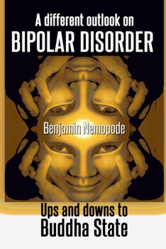 Paperback A different outlook on bipolar disorder- Ups and downs to Buddha state: There is no shame in aiming for happiness Book