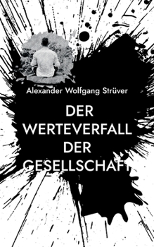 Paperback Der Werteverfall der Gesellschaft: Philosophische Abhandlung [German] Book