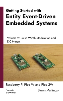 Hardcover Getting Started with Entity Event-Driven Embedded Systems Volume 2: Pulse Width Modulation and DC Motors Book