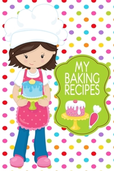 Paperback My Baking Recipes: Cute Polka Dot 6x9 Girls Blank Cookbook For Kids With 120 Recipe Templates, Brunette Girl Gifts, Teen Cooking Gift Jou Book
