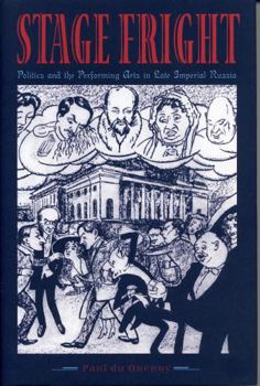 Paperback Stage Fright: Politics and the Performing Arts in Late Imperial Russia Book