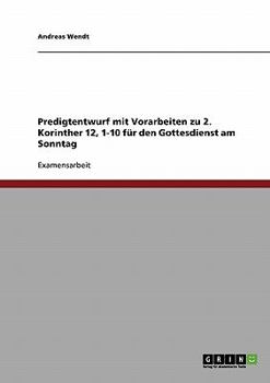 Paperback Predigtentwurf mit Vorarbeiten zu 2. Korinther 12, 1-10 für den Gottesdienst am Sonntag [German] Book