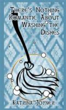Paperback There's Nothing Romantic About Washing the Dishes Book