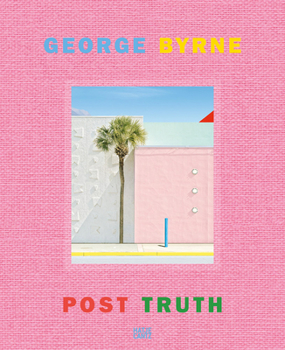 Hardcover George Byrne: Post Truth Book