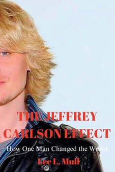 Paperback The Jeffrey Carlson Effect: How One Man Changed the World Book