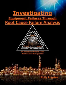 Paperback Investigating Equipment Failures Through Root Cause Failure Analysis: 9th Discipline on World Class Maintenance Management Book