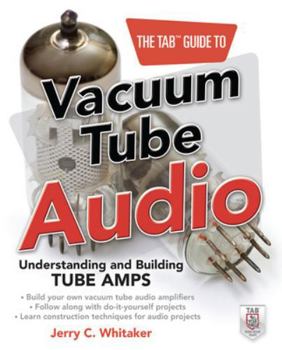 Paperback The Tab Guide to Vacuum Tube Audio: Understanding and Building Tube Amps Book