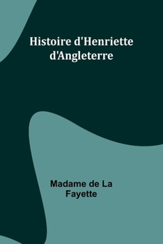 Paperback Histoire d'Henriette d'Angleterre [French] Book