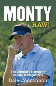 Hardcover Monty Raw!: The Definitive Biography of Colin Montgomerie Book