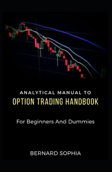 Analytical Manual To Option Trading Handbook For Beginners And Dummies
