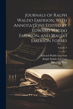 Paperback Journals of Ralph Waldo Emerson, With Annotations Edited by Edward Waldo Emerson, and Waldo Emerson Forbes; Volume 8 Book