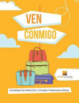 Paperback Ven Conmigo: Actividades Para Niños Vol -2 Sudoku Y Matemáticas Mixtas [Spanish] Book