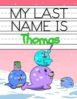 Paperback My Last Name is Thomas: Personalized Primary Name Tracing Workbook for Kids Learning How to Write Their Last Name, Practice Paper with 1 Rulin Book
