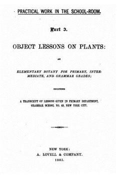 Paperback Practical Work in the School Room, Given in Primary Department, Grammar School No. 49, New York City Book
