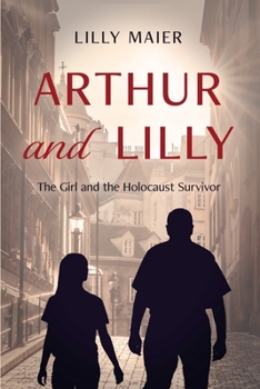 Paperback Arthur and Lilly: The Girl and the Holocaust Survivor Book