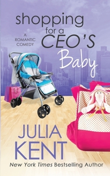 Shopping For A CEO's Baby - Book #16 of the Shopping for a Billionaire