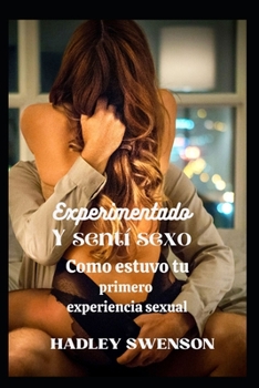 sexo experimentado y sentido: como fue tu primera experiencia sexual