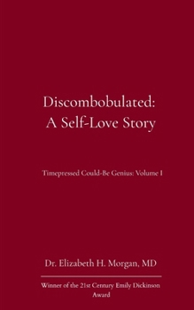 Paperback Discombobulated: a Self-Love Story Timepressed Could-Be Genius - Volume I Book