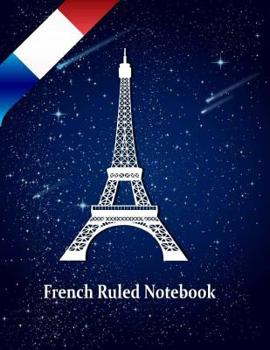 Paperback French Ruled Notebook: French Ruled Paper Seyes Grid Graph Paper French Ruling For Handwriting, Calligraphers, Kids, Student, Teacher. 8.5 x Book