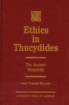 Hardcover Ethics in Thucydides: The Ancient Simplicity Book