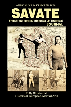 Paperback Savate: French Foot Fencing Historical & Technical Journal Fully Illustrated Historical European Martial Arts Book