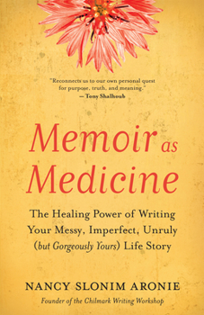 Paperback Memoir as Medicine: The Healing Power of Writing Your Messy, Imperfect, Unruly (But Gorgeously Yours) Life Story Book