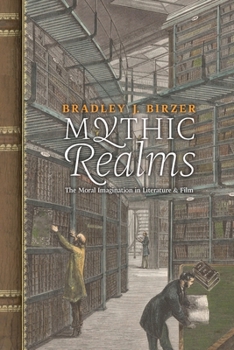 Paperback Mythic Realms: The Moral Imagination in Literature and Film Book