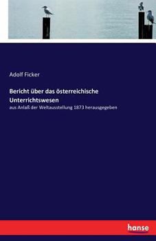 Paperback Bericht über das österreichische Unterrichtswesen: aus Anlaß der Weltausstellung 1873 herausgegeben [German] Book