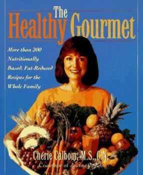 Paperback The Healthy Gourmet: More Than 200 Nutritionally Based, Fat-Reduced Recipes for the Whole Family Book