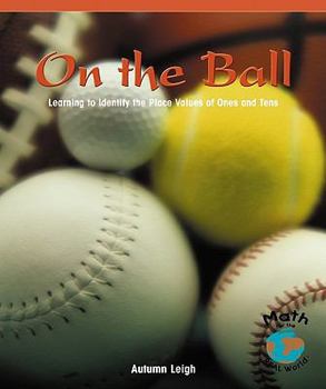 Paperback On the Ball: Learning to Identify the Place Values of Ones and Tens Book