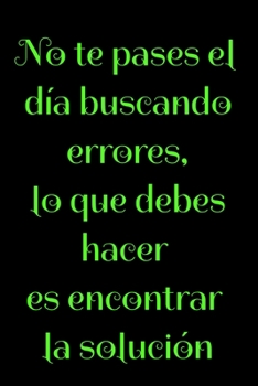 No te pases el día buscando errores, lo que debes hacer es encontrar la solución: Regalo De Cuaderno / Diario Forrado, 120 Páginas, 6x9, Tapa Blanda, Acabado Mate (Spanish Edition)