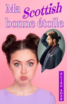 Paperback Ma Scottish bonne étoile [French] Book