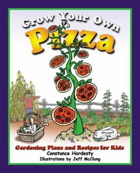 Paperback Grow Your Own Pizza: Gardening Plans and Recipes for Kids Book