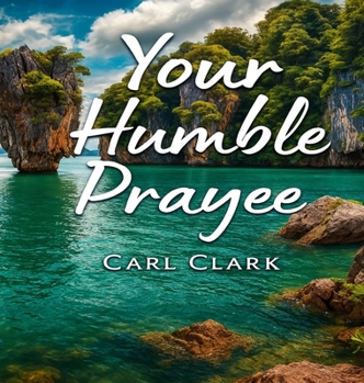 Hardcover Your Humble Prayee: General Public Hard Cover Book