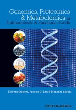 Hardcover Genomics, Proteomics and Metabolomics in Nutraceuticals and Functional Foods Book