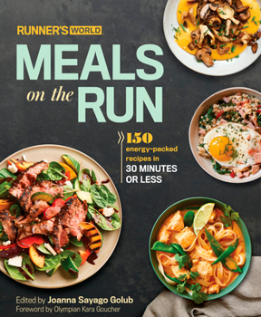 Hardcover Runner's World Meals on the Run: 150 Energy-Packed Recipes in 30 Minutes or Less: A Cookbook Book