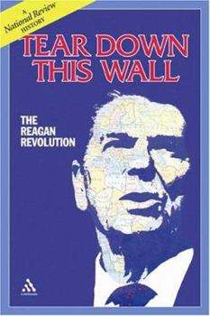 Paperback Tear Down This Wall: The Reagan Revolution--A National Review History Book