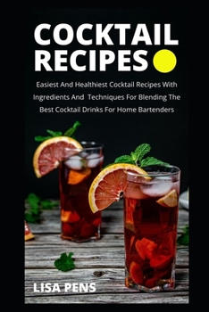 Paperback Cocktail Recipes: Easiest And Healthiest Cocktail R&#1077;&#1089;&#1110;&#1088;&#1077;&#1109; With Ingredients And Techniques F&#1086;r Book