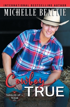 Cowboy True - Book #2 of the Tangled Up in Texas