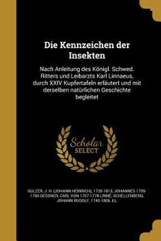 Paperback Die Kennzeichen der Insekten: Nach Anleitung des Königl. Schwed. Ritters und Leibarzts Karl Linnaeus, durch XXIV Kupfertafeln erläutert und mit ders [German] Book