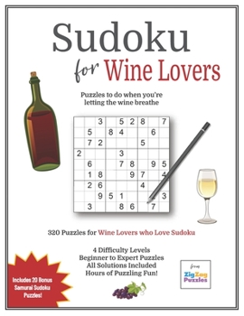 Paperback Sudoku for Wine Lovers: Puzzlebook Gift Idea for Puzzlers who Love Wine - 320 Sudoku Puzzles to Solve! Book