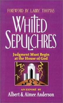 Hardcover Whited Sepulchres: Judgment Must Begin at the House of God Book