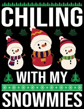 Chiling With My Snowmies: 110 Pages, Perfect for taking Notes, Journaling, Gift for Christmas 8.5x11 Inches
