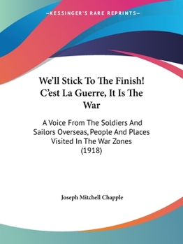 Paperback We'll Stick To The Finish! C'est La Guerre, It Is The War: A Voice From The Soldiers And Sailors Overseas, People And Places Visited In The War Zones Book