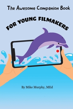 Paperback The Awesome Companion Book for Young Filmmakers Book