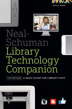 Paperback Neal-Schuman Library Technology Companion: A Basic Guide for Library Staff Book