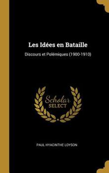 Hardcover Les Idées en Bataille: Discours et Polémiques (1900-1910) [French] Book